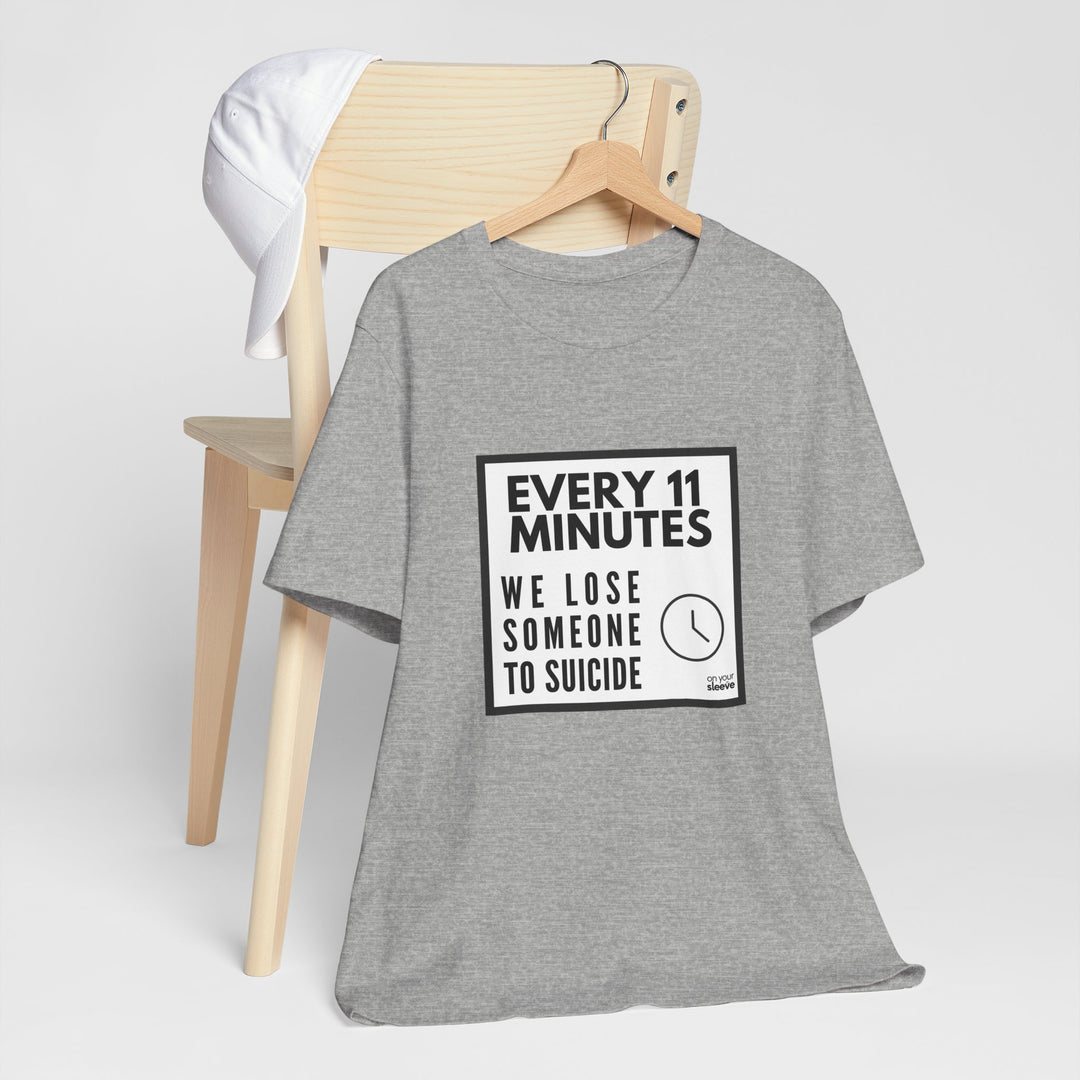 Every 11 Minutes We Lose Someone to Suicide – Awareness - T-Shirt