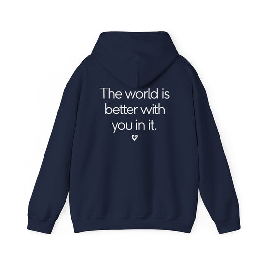The World is Better Hoodie, You Matter Support Mental Health Apparel