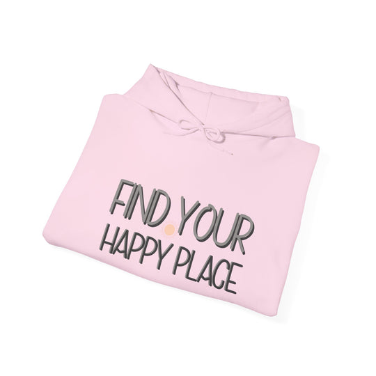 Find Your Happy Place Hoodie, Comfortable USA Made Jacket