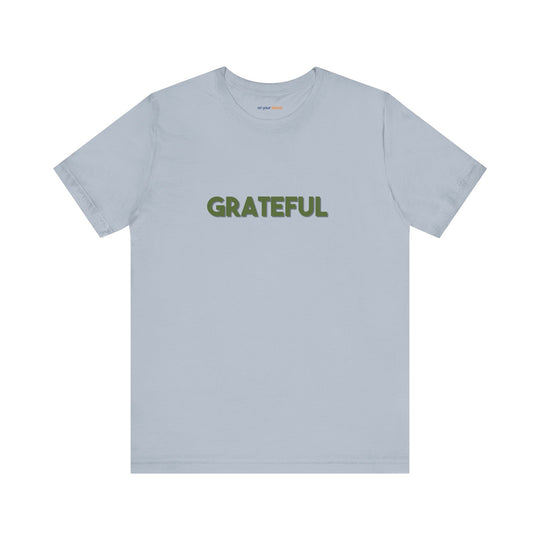 Grateful – Appreciation Mental Health - T-Shirt