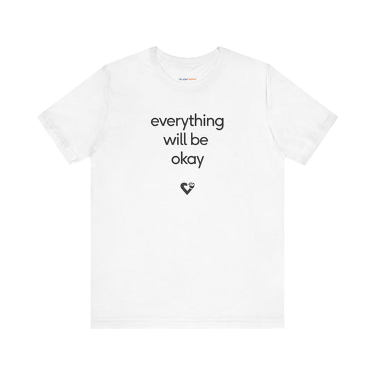 Everything will be OKAY T-shirt - a powerful reminder to lead with empathy and strength.