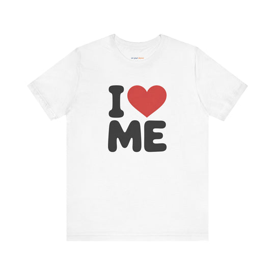 I Love Me, Self Love and Empowerment T-Shirt
