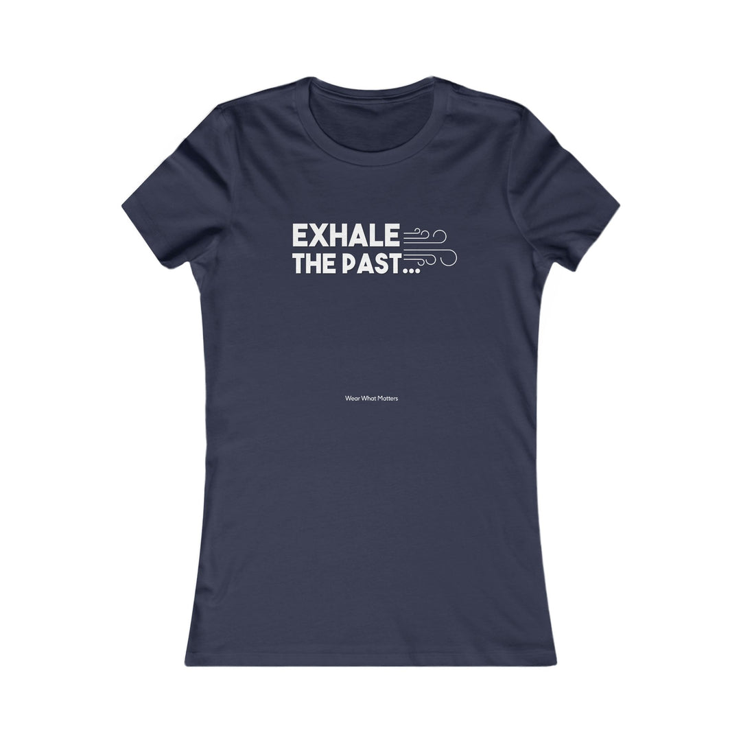 Exhale the Past.  Inhale the Future.  Encouragement and Healing Tee