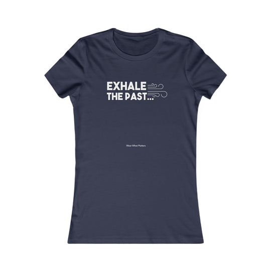 Exhale the Past.  Inhale the Future.  Encouragement and Healing Tee