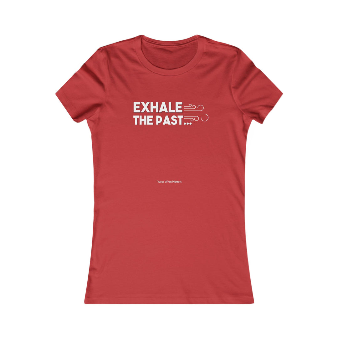 Exhale the Past.  Inhale the Future.  Encouragement and Healing Tee