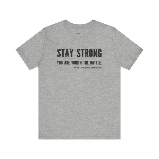 Stay Strong You're Worth The Battle, Mental Health Awareness Unisex T-Shirt