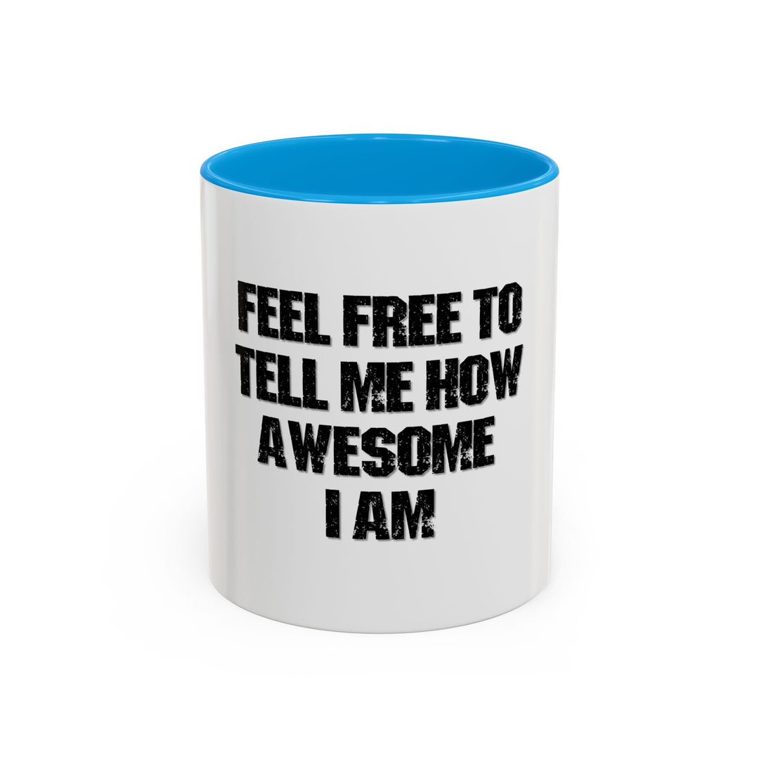Feel Free to Tell Me How Awesome I Am – ORCA Coatings Ceramic Mug