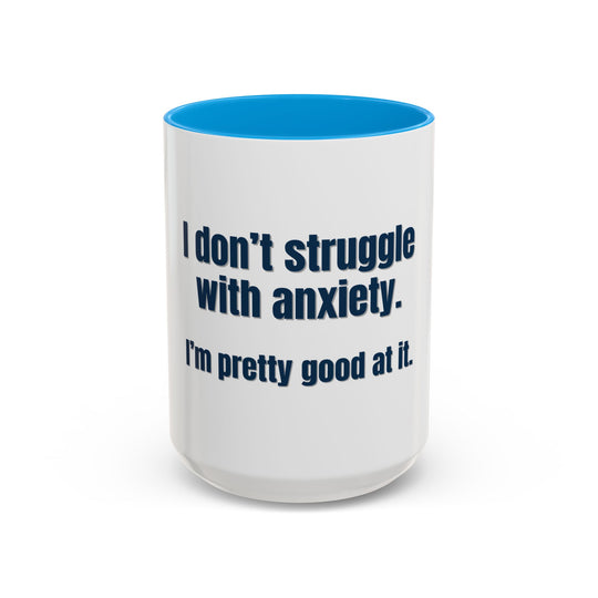 I Don’t Struggle with Anxiety—I’m Actually Pretty Good at It – ORCA Coatings Ceramic Mug