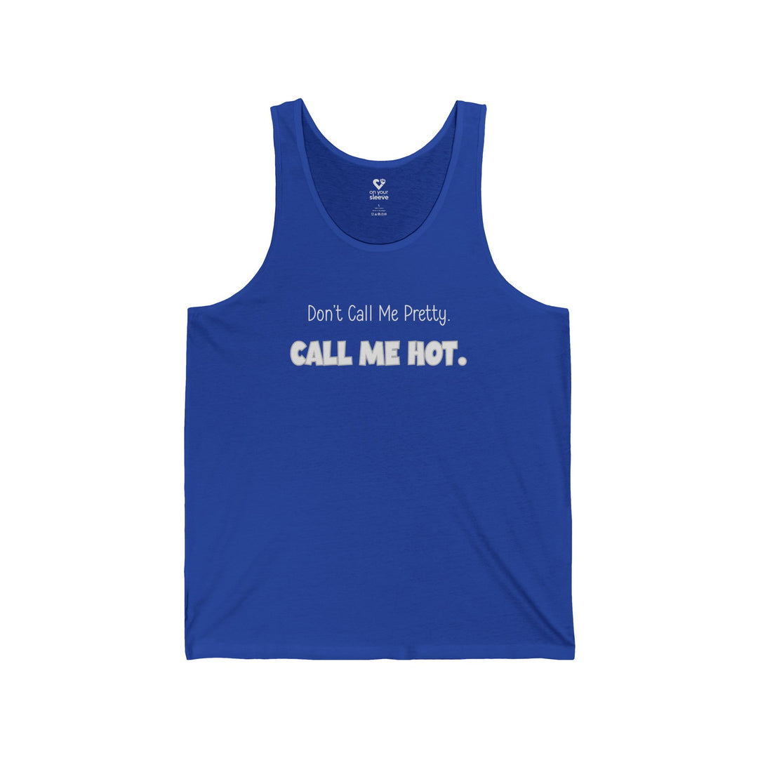 Don't Call Me Pretty, Call Me Hot - Mental Health Awareness Unisex Tank Top