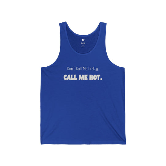 Don't Call Me Pretty, Call Me Hot - Mental Health Awareness Unisex Tank Top