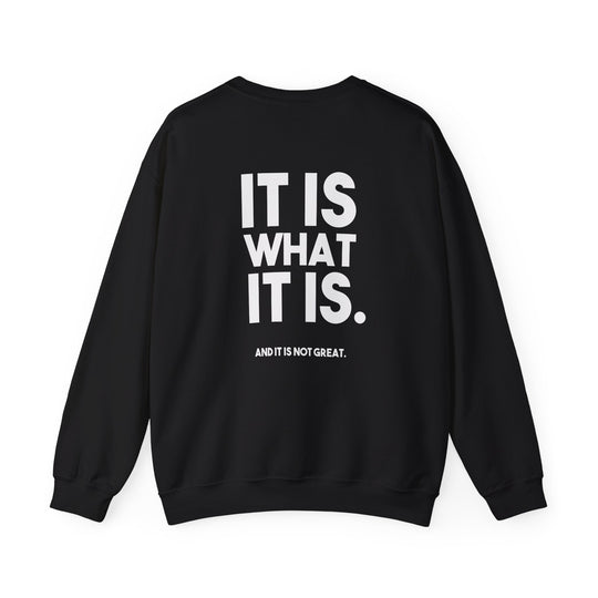 It Is Not Great Crew Neck, Real Talk Emotional Honesty Sweatshirt
