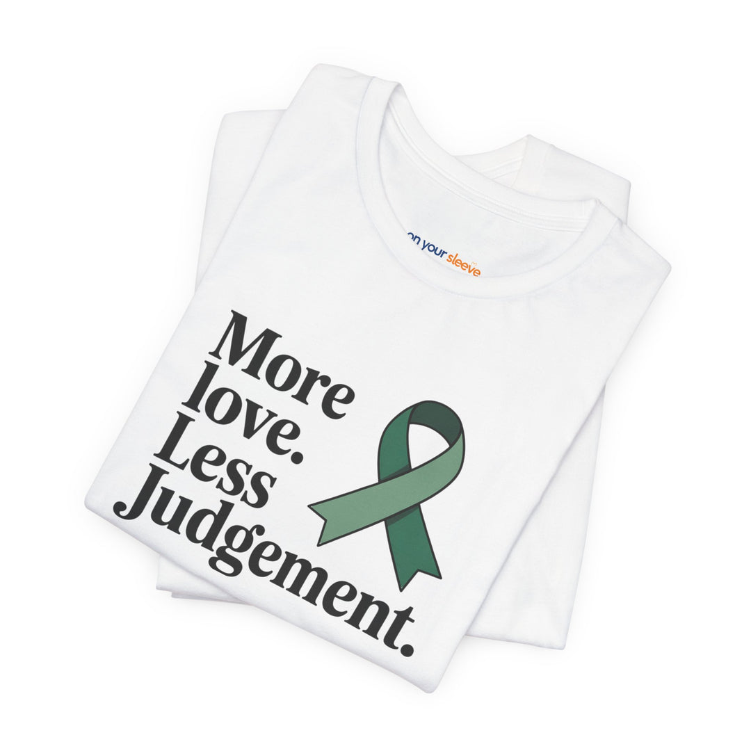 More Love. Less Judgement  T-Shirt