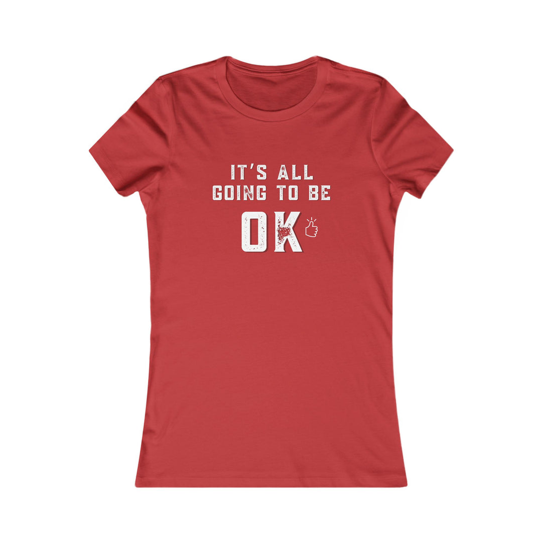 It's All Going to Be OK - Inspirational Women's Graphic Tee
