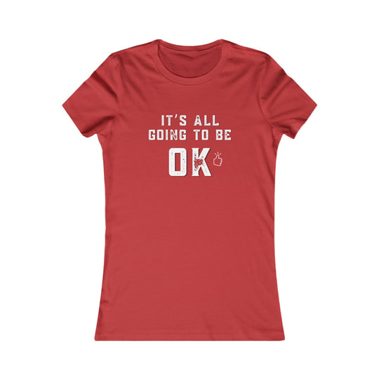 It's All Going to Be OK - Inspirational Women's Graphic Tee