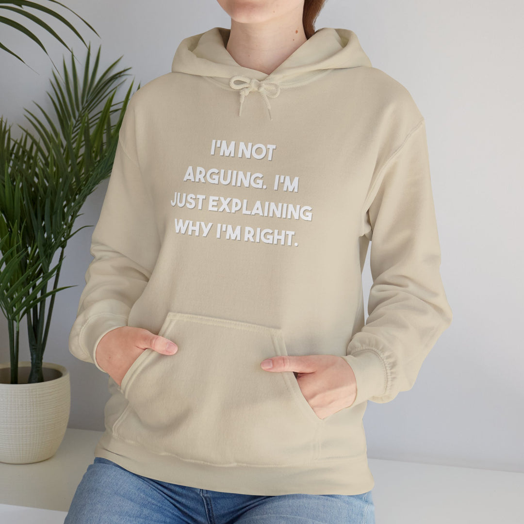 I'm Not Arguing Hoodie,Explaining Why I'm Right Funny Shirt