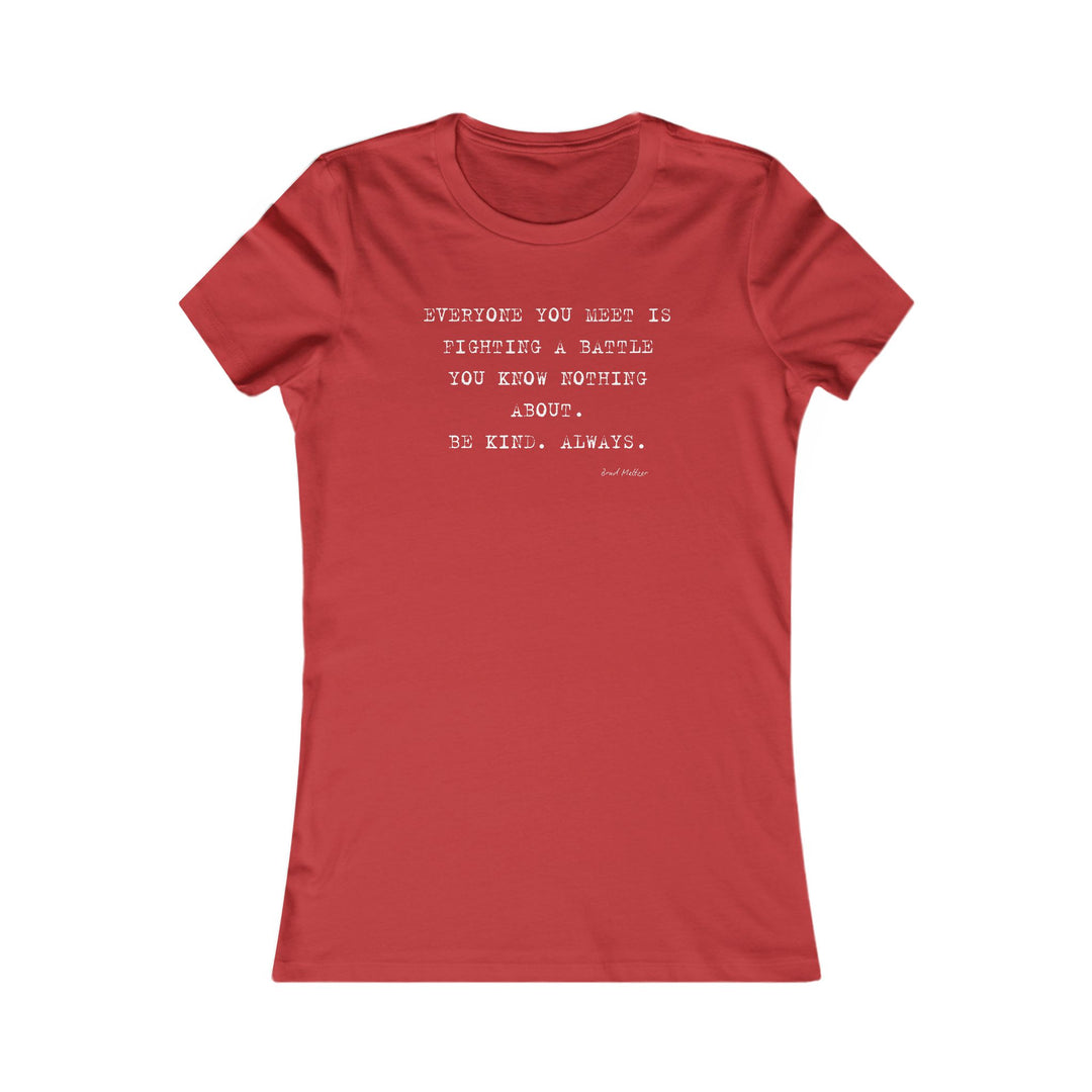 Everyone you meet is fighting a battle you know nothing about. Be Kind. Always, Emotional Wellness Shirt