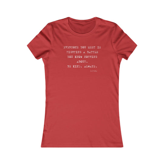 Everyone you meet is fighting a battle you know nothing about. Be Kind. Always, Emotional Wellness Shirt