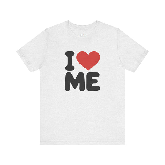 I Love Me, Self Love and Empowerment T-Shirt