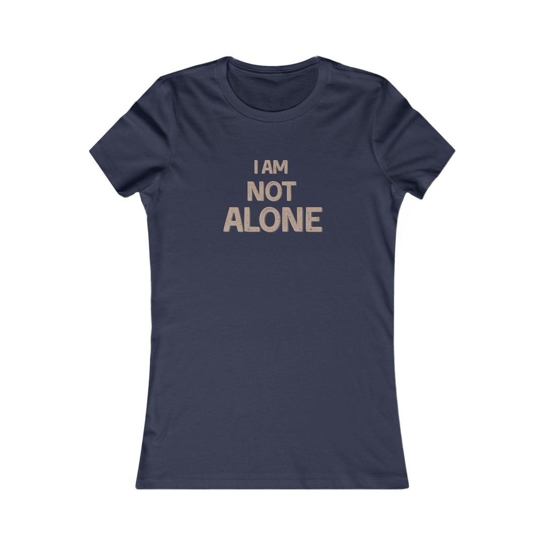I AM NOT ALONE, Mental Health Support Tee for Women