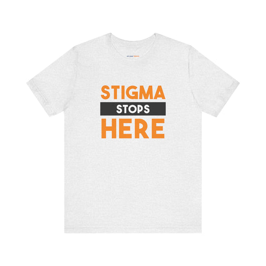 Stigma Stops Here - Mental Health Advocacy Shirt