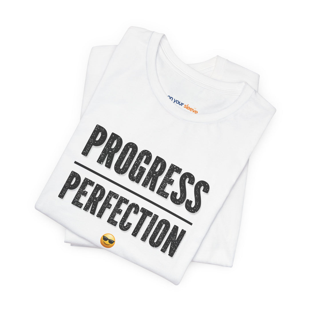 Progress over perfection – Let your shirt speak your story.