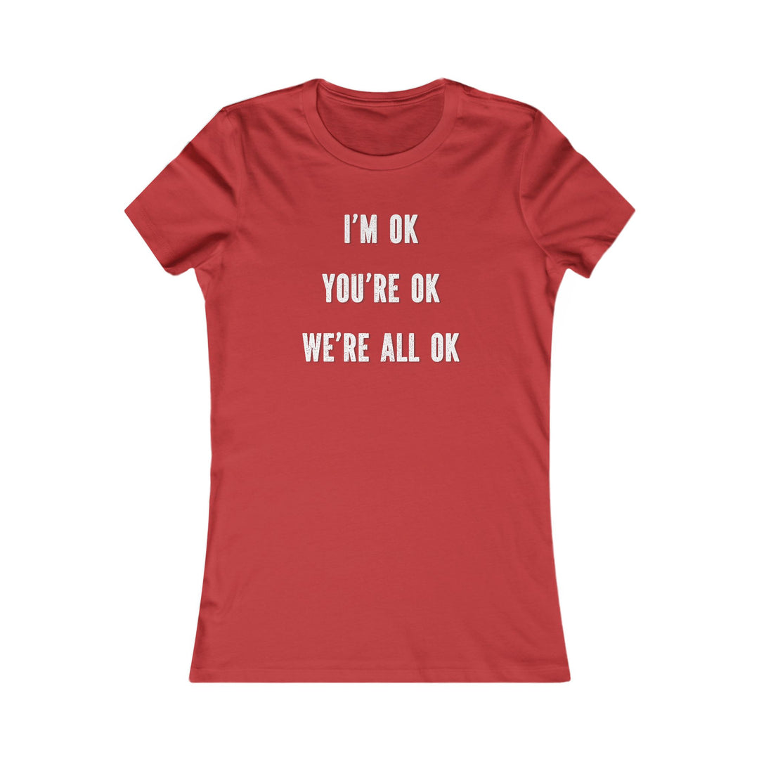 You're OK. I'm OK. We Are All OK, Mental Health Awareness Tee for Women