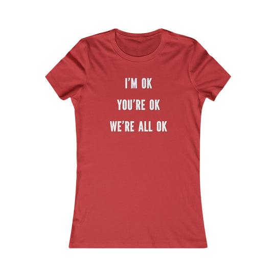 You're OK. I'm OK. We Are All OK, Mental Health Awareness Tee for Women