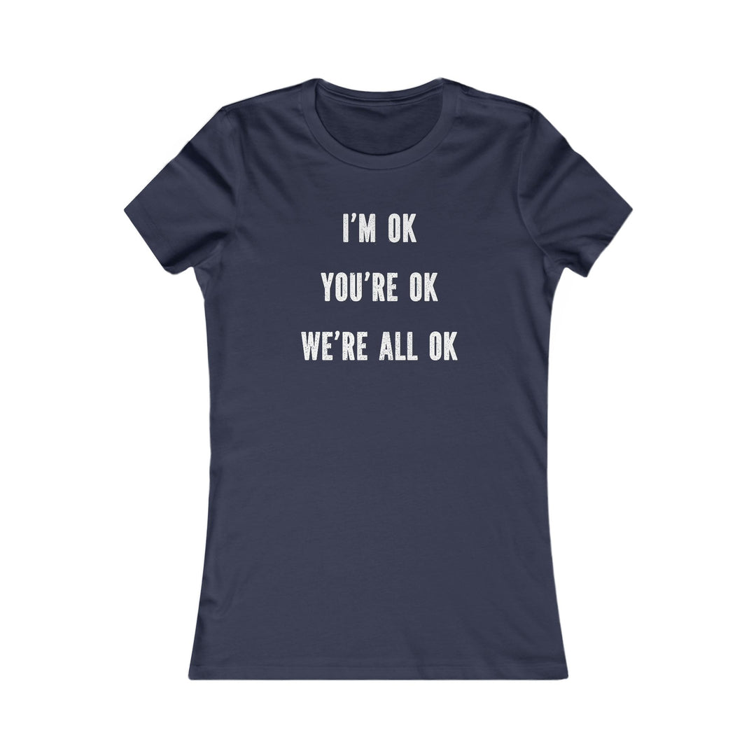 You're OK. I'm OK. We Are All OK, Mental Health Awareness Tee for Women