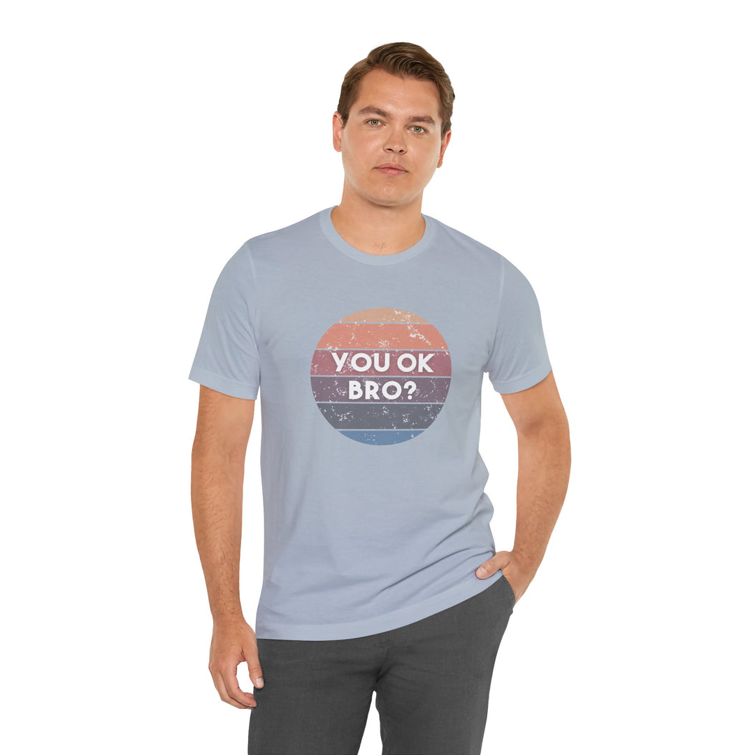 You OK Bro? – Men’s Mental Health Check-In - T-Shirt