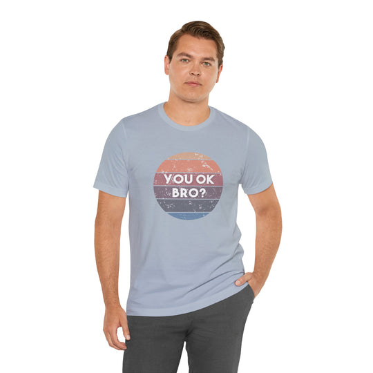 You OK Bro? – Men’s Mental Health Check-In - T-Shirt