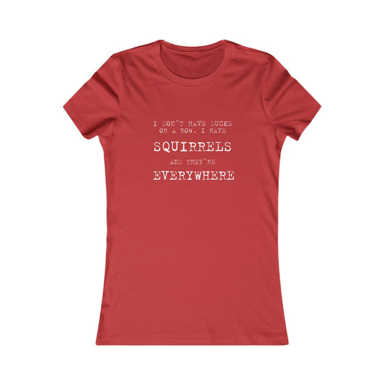 I Don’t Have Ducks in a Row, I Have Squirrels. Funny Chaos Tee for Women