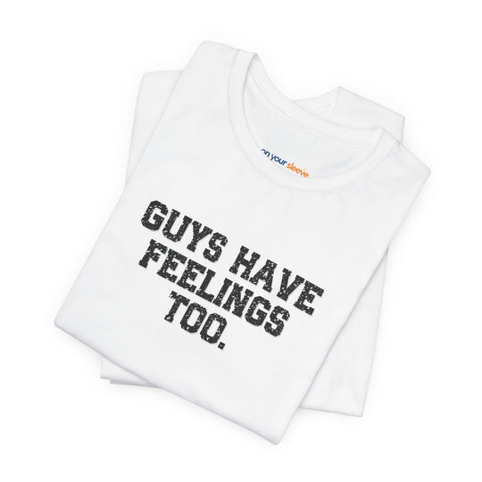 Guys have feelings too - Normalize emotions for every man.