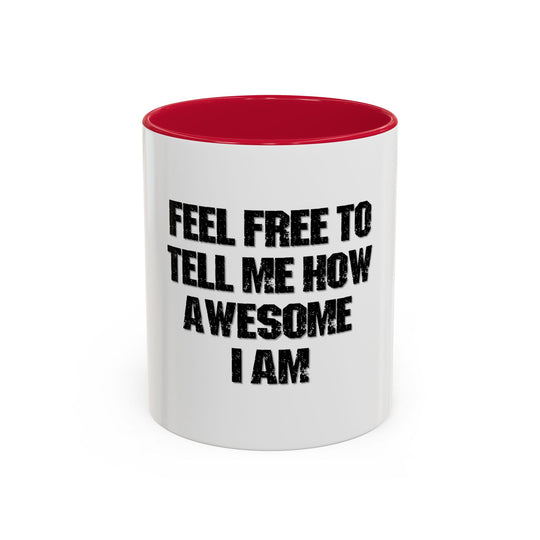 Feel Free to Tell Me How Awesome I Am – ORCA Coatings Ceramic Mug