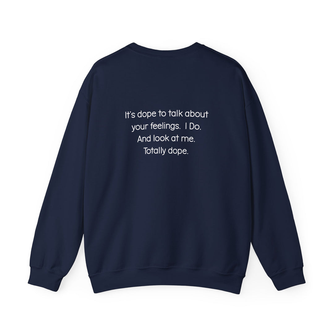 Totally Dope Sweatshirt, Feelings Are Cool Statement Mental Health Shirt