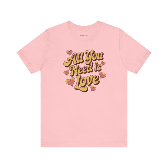 All You Need Is Love -– Mental Health Support T-Shirt