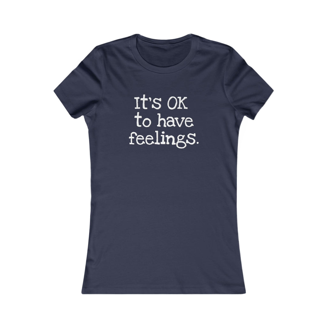 It’s OK to Have Feelings, Emotional Wellness Tee for Women
