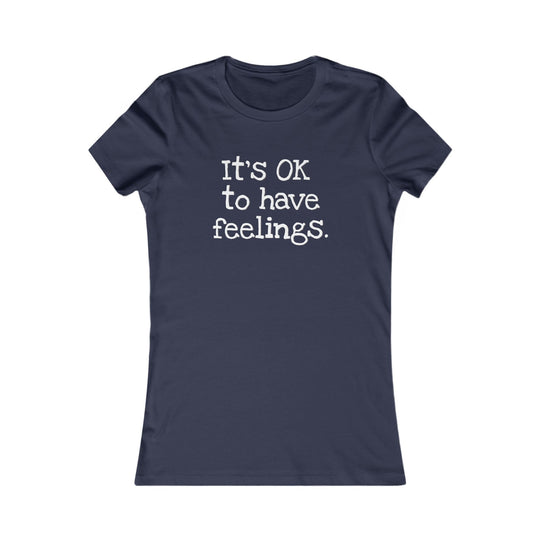 It’s OK to Have Feelings, Emotional Wellness Tee for Women