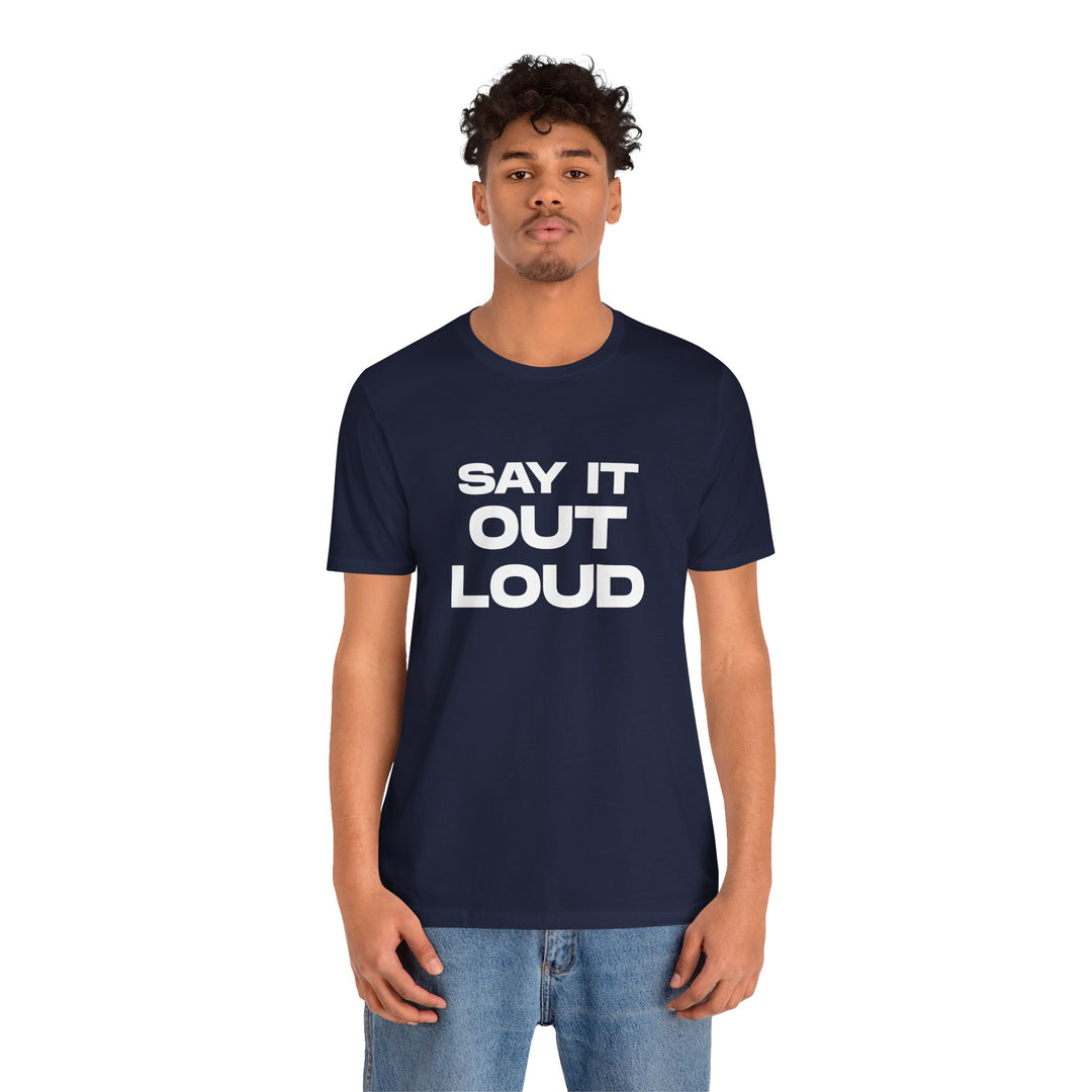 Say It Out Loud- Speak Up for Mental Health Tee