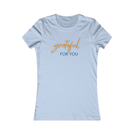 Grateful For You, Heartfelt Appreciation Shirt for Women