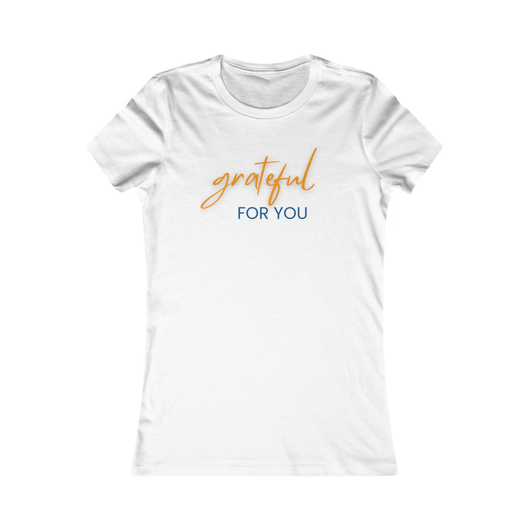 Grateful For You, Heartfelt Appreciation Shirt for Women