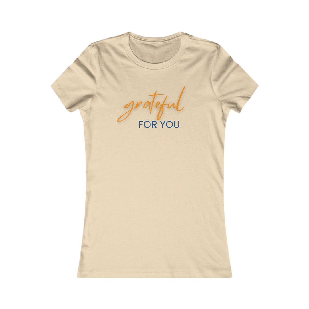 Grateful For You, Heartfelt Appreciation Shirt for Women