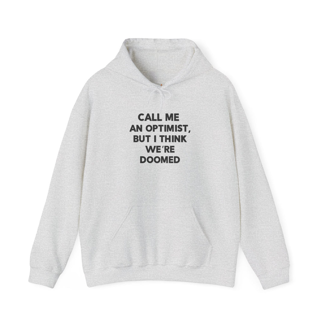 Call Me an Optimist - Hoodie - Funny Graphic Sweater