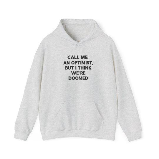 Call Me an Optimist - Hoodie - Funny Graphic Sweater