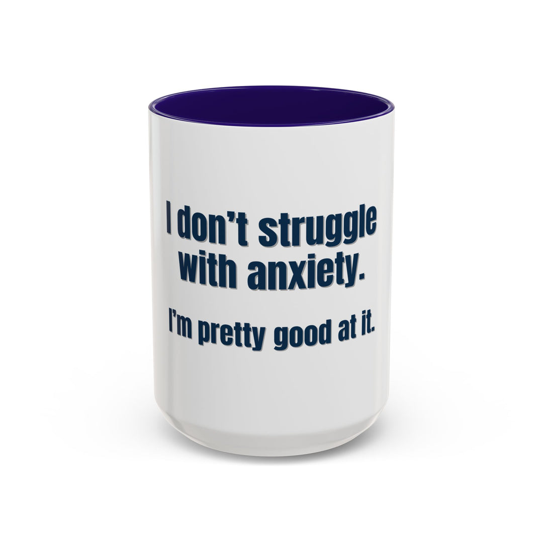 I Don’t Struggle with Anxiety—I’m Actually Pretty Good at It – ORCA Coatings Ceramic Mug