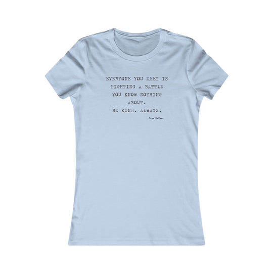Everyone you meet is fighting a battle you know nothing about. Be Kind. Always, Emotional Wellness Shirt