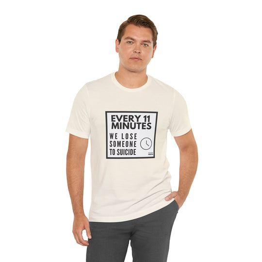 Every 11 Minutes We Lose Someone to Suicide – Awareness - T-Shirt