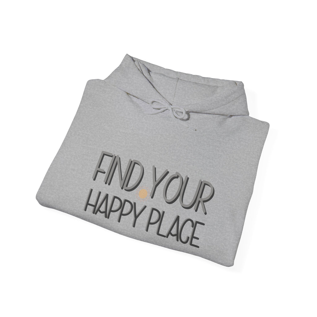 Find Your Happy Place Hoodie, Comfortable USA Made Jacket