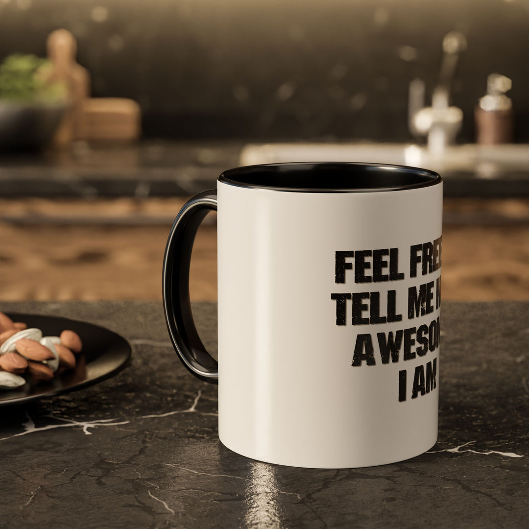Feel Free to Tell Me How Awesome I Am – ORCA Coatings Ceramic Mug