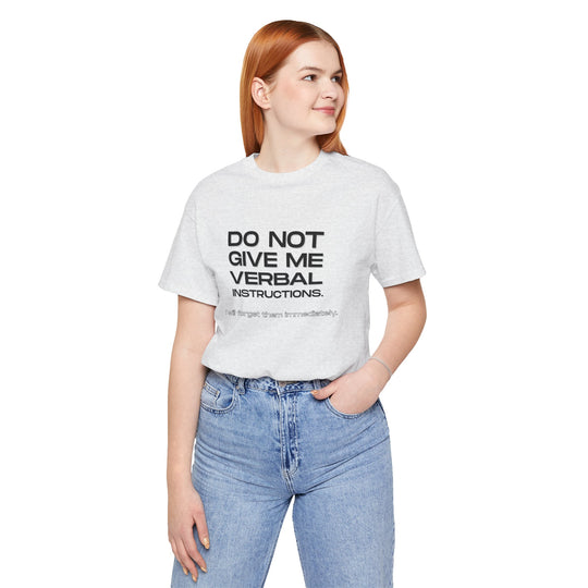 Do not give me verbal instructions- Humor - T-Shirt
