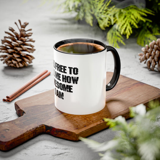 Feel Free to Tell Me How Awesome I Am – ORCA Coatings Ceramic Mug
